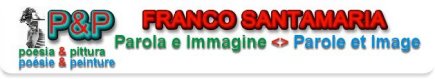 Franco Santamaria:Poesia,Pittura,Posie,Peinture